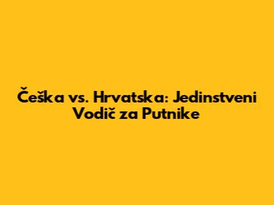Češka vs. Hrvatska: Jedinstveni Vodič za Putnike