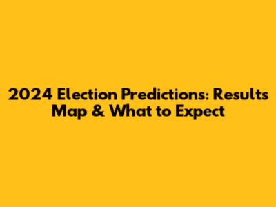 2024 Election Predictions: Results Map & What to Expect