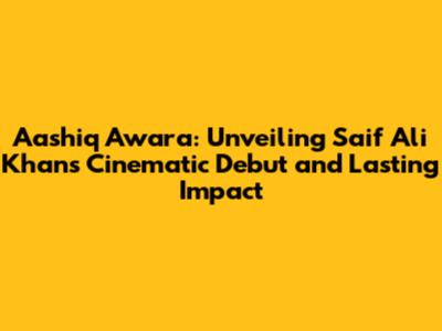 Aashiq Awara: Unveiling Saif Ali Khan's Cinematic Debut and Lasting Impact