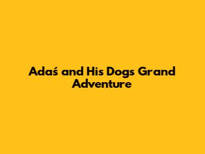 Adaś and His Dog's Grand Adventure