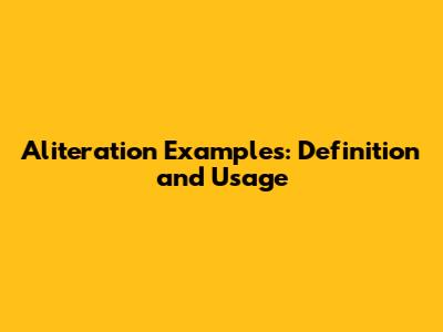 Aliteration Examples: Definition and Usage