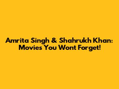 Amrita Singh & Shahrukh Khan: Movies You Won't Forget!