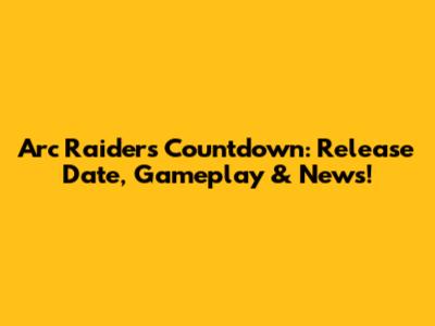 Arc Raiders Countdown: Release Date, Gameplay & News!