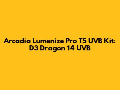 Arcadia Lumenize Pro T5 UVB Kit: D3 Dragon 14 UVB
