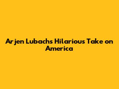 Arjen Lubach's Hilarious Take on America