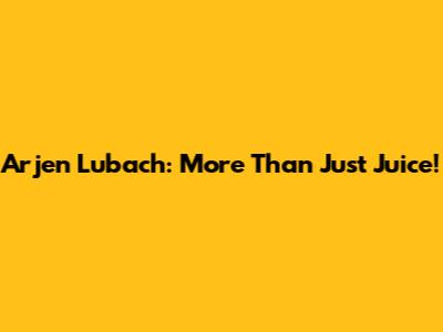 Arjen Lubach: More Than Just Juice!