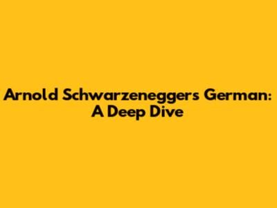 Arnold Schwarzenegger's German: A Deep Dive