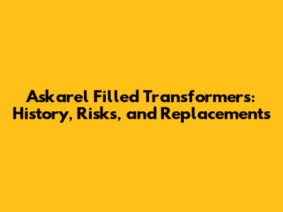 Askarel Filled Transformers: History, Risks, and Replacements