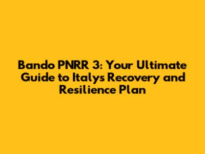 Bando PNRR 3: Your Ultimate Guide to Italy's Recovery and Resilience Plan