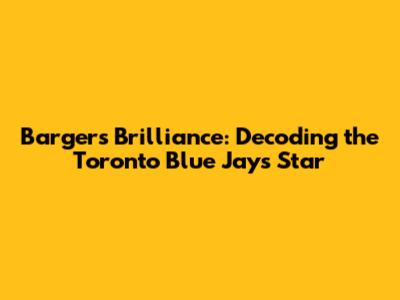 Barger's Brilliance: Decoding the Toronto Blue Jays' Star