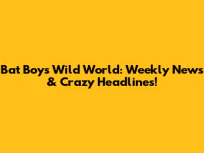Bat Boy's Wild World: Weekly News & Crazy Headlines!