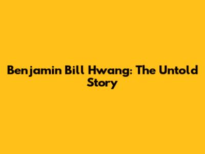 Benjamin Bill Hwang: The Untold Story