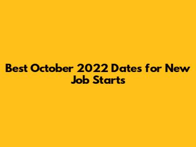 Best October 2022 Dates for New Job Starts