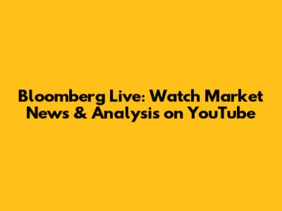 Bloomberg Live: Watch Market News & Analysis on YouTube