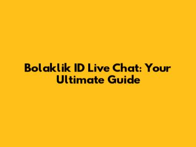 Bolaklik ID Live Chat: Your Ultimate Guide