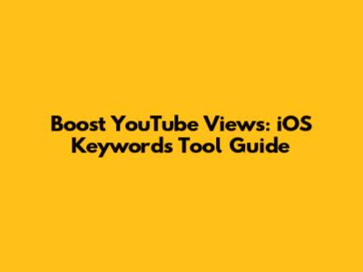 Boost YouTube Views: iOS Keywords Tool Guide