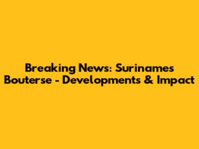 Breaking News: Suriname's Bouterse - Developments & Impact