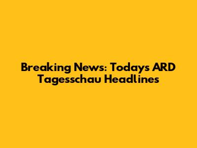 Breaking News: Today's ARD Tagesschau Headlines