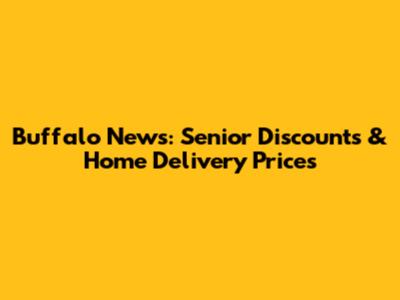 Buffalo News: Senior Discounts & Home Delivery Prices