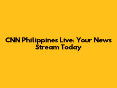 CNN Philippines Live: Your News Stream Today
