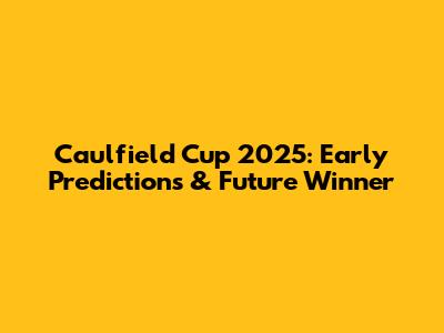 Caulfield Cup 2025: Early Predictions & Future Winner
