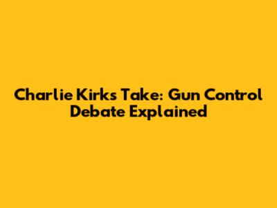 Charlie Kirk's Take: Gun Control Debate Explained