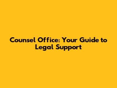 Counsel Office: Your Guide to Legal Support
