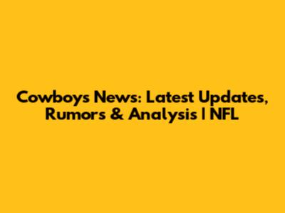 Cowboys News: Latest Updates, Rumors & Analysis | NFL