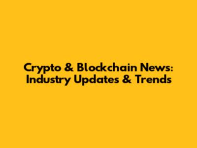 Crypto & Blockchain News: Industry Updates & Trends