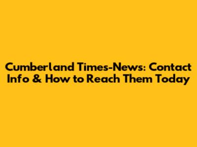 Cumberland Times-News: Contact Info & How to Reach Them Today