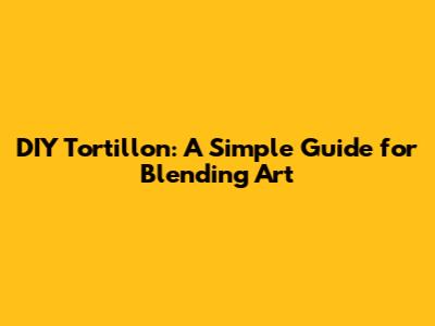 DIY Tortillon: A Simple Guide for Blending Art