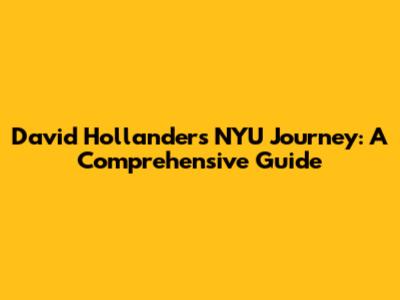 David Hollander's NYU Journey: A Comprehensive Guide
