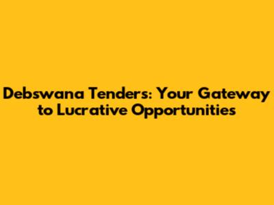 Debswana Tenders: Your Gateway to Lucrative Opportunities