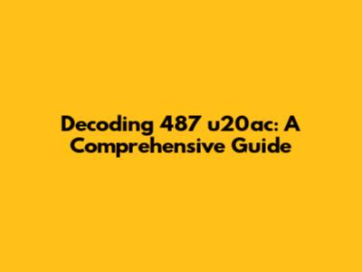 Decoding 487 u20ac: A Comprehensive Guide