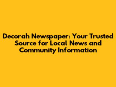 Decorah Newspaper: Your Trusted Source for Local News and Community Information