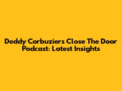 Deddy Corbuzier's 'Close The Door' Podcast: Latest Insights