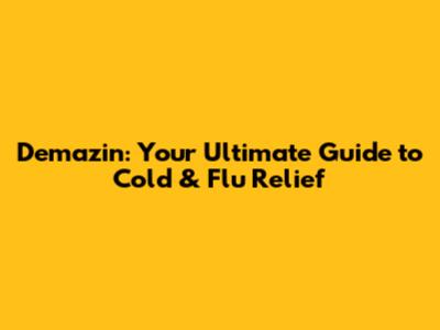 Demazin: Your Ultimate Guide to Cold & Flu Relief