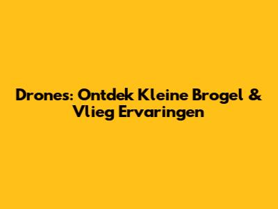 Drones: Ontdek Kleine Brogel & Vlieg Ervaringen