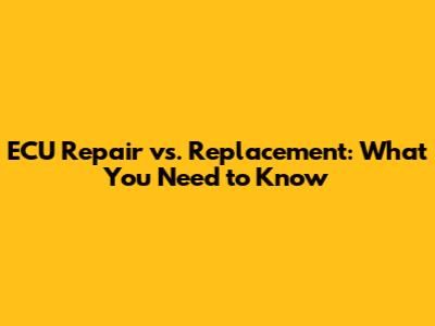 ECU Repair vs. Replacement: What You Need to Know