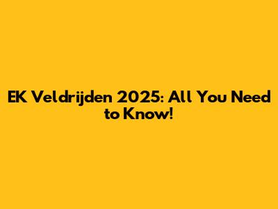 EK Veldrijden 2025: All You Need to Know!