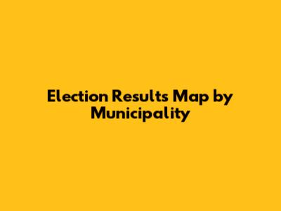 Election Results Map by Municipality