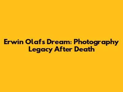 Erwin Olaf's Dream: Photography Legacy After Death
