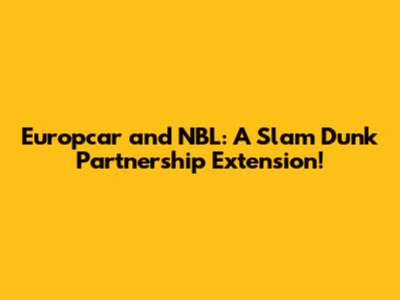Europcar and NBL: A Slam Dunk Partnership Extension!