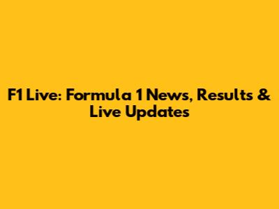 F1 Live: Formula 1 News, Results & Live Updates
