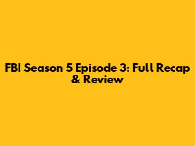 FBI Season 5 Episode 3: Full Recap & Review