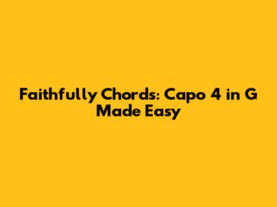 Faithfully Chords: Capo 4 in G Made Easy