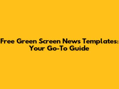 Free Green Screen News Templates: Your Go-To Guide