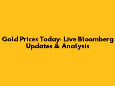 Gold Prices Today: Live Bloomberg Updates & Analysis