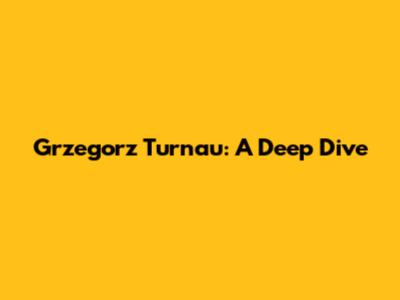 Grzegorz Turnau: A Deep Dive