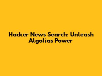 Hacker News Search: Unleash Algolia's Power